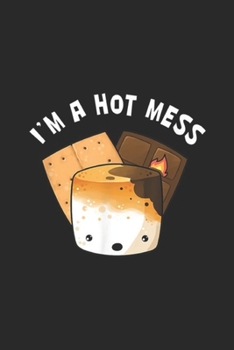 I'm A Hot Mess: Smores Funny Campfire I'm A Hot Mess Marshmallow Cute Camper Journal/Notebook Blank Lined Ruled 6x9 100 Pages