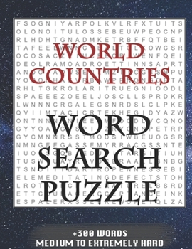 WORLD COUNTRIES WORD SEARCH PUZZLE +300 WORDS Medium To Extremely Hard: AND MANY MORE OTHER TOPICS, With Solutions, 8x11' 80 Pages, All Ages : Kids ... Word Search Puzzles, Seniors And Adults.