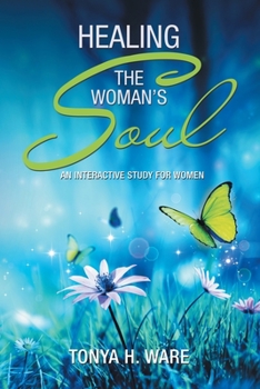 Paperback Healing the Woman's Soul: An Interactive Study for Women Book