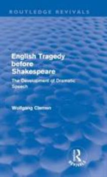 Hardcover English Tragedy before Shakespeare (Routledge Revivals): The Development of Dramatic Speech Book