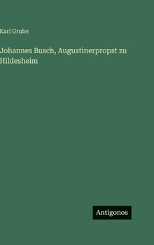 Hardcover Johannes Busch, Augustinerpropst zu Hildesheim [German] Book