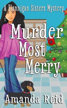 Paperback Murder Most Merry: A Flannigan Sisters Mystery (Flannigan Sisters Psychic Mysteries) Book