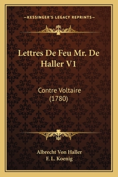 Paperback Lettres De Feu Mr. De Haller V1: Contre Voltaire (1780) [French] Book