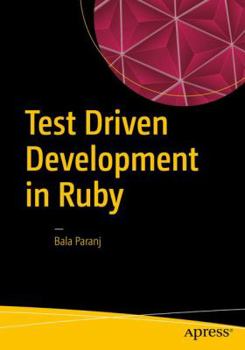Paperback Test Driven Development in Ruby: A Practical Introduction to Tdd Using Problem and Solution Domain Analysis Book