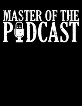 Paperback Master Of The Podcast: Master of the Podcast Blank Sketchbook to Draw and Paint (110 Empty Pages, 8.5" x 11") Book