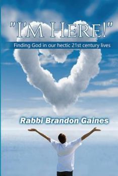 Paperback "I'm Here!": Finding God in our hectic 21st century lives Book