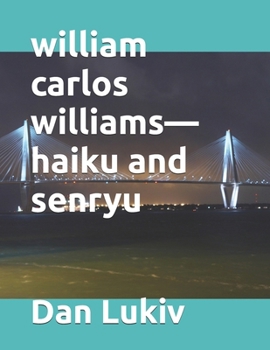 william carlos williams—haiku and senryu
