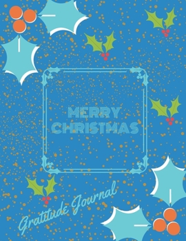 Merry Christmas : Journal for a Daily Gratitude, Mood, Reflection, Mental Health, Perfect Gift for Kids and Adults, Self Help (110 Pages, 8. 5 X 11)