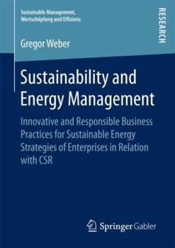 Paperback Sustainability and Energy Management: Innovative and Responsible Business Practices for Sustainable Energy Strategies of Enterprises in Relation with Book