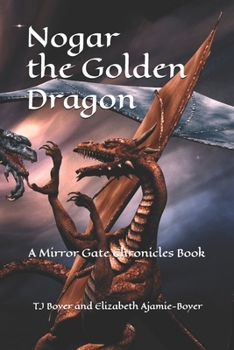 Paperback Nogar the Golden Dragon: The Mirror Gate Chronicles Book