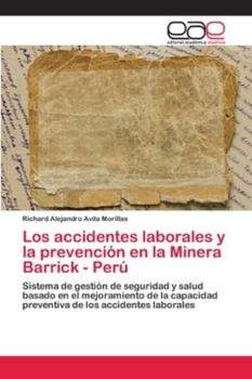 Paperback Los accidentes laborales y la prevención en la Minera Barrick - Perú [Spanish] Book