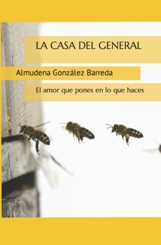 La Casa del General: El amor que pones en lo que haces