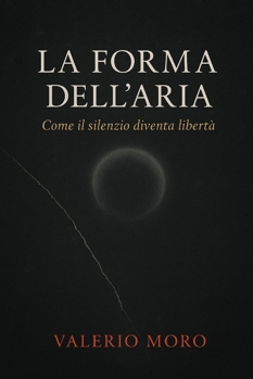 Paperback La Forma Dell'aria: Come il silenzio diventa libertà [Italian] Book