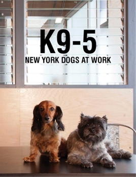 Hardcover K9-5: New York Dogs at Work Book