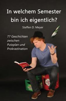 Paperback In welchem Semester bin ich eigentlich?: 77 Geschichten zwischen Putzplan und Prokrastination [German] Book