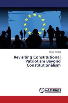 Paperback Revisiting Constitutional Patriotism Beyond Constitutionalism Book
