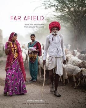 Hardcover Far Afield: Rare Food Encounters from Around the World Book