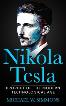 Paperback Nikola Tesla: Prophet Of The Modern Technological Age Book