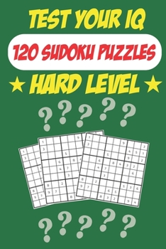 Paperback Test Your IQ: 120 Sudoku Puzzles - Hard Level: 62 Pages Book Sudoku Puzzles - Tons of Fun for your Brain! Book