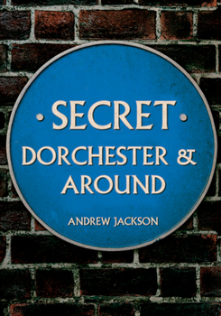 Paperback Secret Dorchester and Around Book