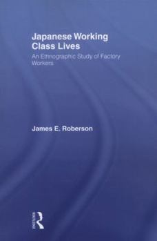 Paperback Japanese Working Class Lives: An Ethnographic Study of Factory Workers Book
