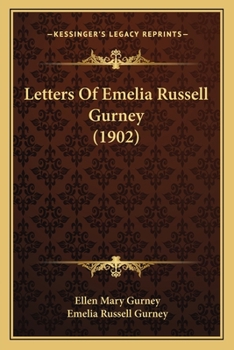 Letters of Emelia Russell Gurney;