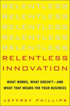 Hardcover Relentless Innovation: What Works, What Doesn't--And What That Means for Your Business Book