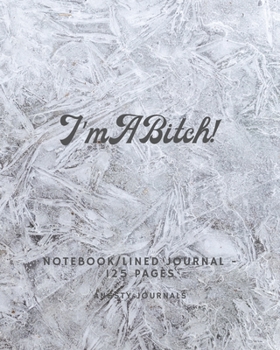 Paperback I'm A Bitch! Lined Journal / Notebook: 125 Pages Book