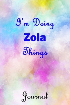 I'm Doing Zola Things Journal: Kimora  First Name Personalized Journal 6x9 Notebook, College Ruled (Lined) blank pages, Cute Pastel Notepad, Watercolor Cover for Girls and Women