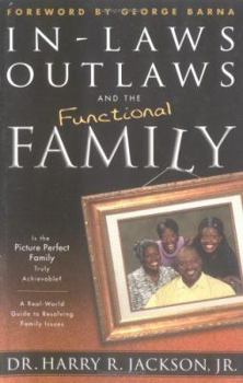 Paperback Inlaws Outlaws and the Functional Family: A Real-World Guide to Resolving Family Issues Book
