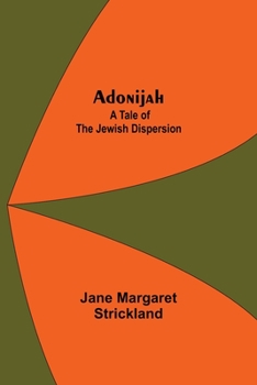 Paperback Adonijah: A Tale of the Jewish Dispersion. Book