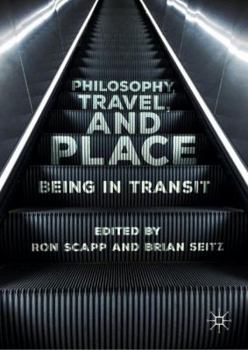 Hardcover Philosophy, Travel, and Place: Being in Transit Book