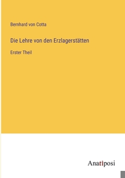 Paperback Die Lehre von den Erzlagerstätten: Erster Theil [German] Book