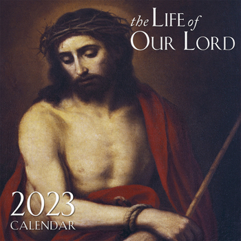 Calendar 2023 the Life of Our Lord Wall Calendar Book