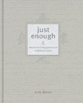 Hardcover Just Enough: Lessons in Living Green from Traditional Japan Book