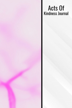 Acts Of Kindness Journal: Act Of Kindness Journal 120 Page 6x9 Pink Giving Notepad Notebook Give Present Gift