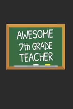 Paperback Awesome 7th Grade Teacher: Gifts for Teachers Day Chalkboard Quote Design Notebook Book