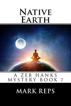 Native Earth - Book #7 of the Zeb Hanks Mystery