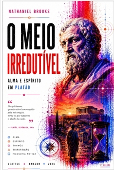 Paperback O Meio Irredutível: Alma e Espírito em Platã [Portuguese] Book