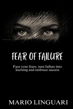 Paperback Fear of Failure: Face your fears, turn failure into learning and embrace success Book