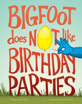 Hardcover Bigfoot Does Not Like Birthday Parties Book