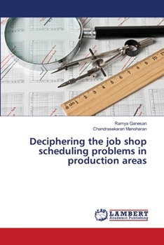 Paperback Deciphering the job shop scheduling problems in production areas Book
