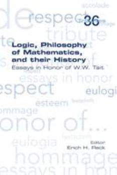 Paperback Logic, Philosophy of Mathematics, and their History: Essays in Honor of W. W. Tait Book
