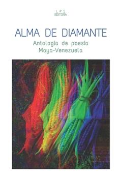 Paperback Alma de diamante: Antología de poesía Maya-Venezuela [Spanish] Book