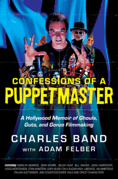 Hardcover Confessions of a Puppetmaster: A Hollywood Memoir of Ghouls, Guts, and Gonzo Filmmaking Book