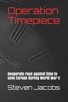 Paperback Operation Timepiece: Desperate race against time to save Europe during World War II Book