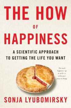 Hardcover The How of Happiness: A Scientific Approach to Getting the Life You Want Book