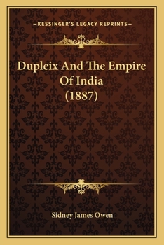 Paperback Dupleix And The Empire Of India (1887) Book