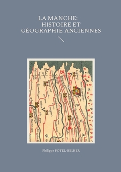 Paperback La Manche, histoire et géographie anciennes [French] Book