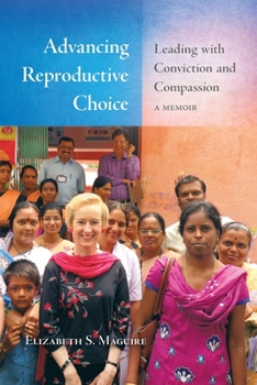 Paperback Advancing Reproductive Choice: Leading with Conviction and Compassion, a Memoir Book